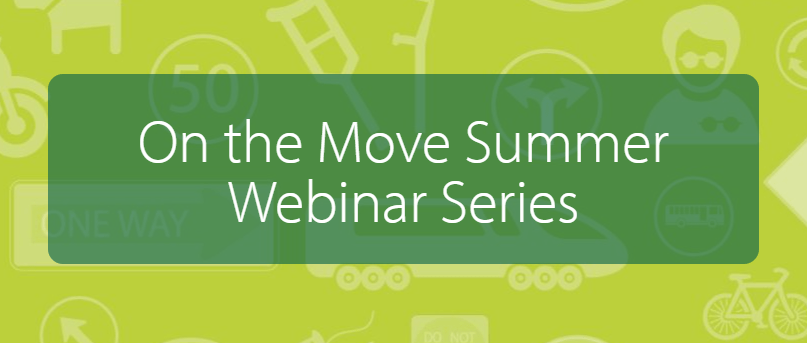 On the Move Summer Webinar Series