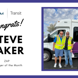 Congratulations to General Manager Steve Baker, who was recently named MTM Transit’s ZAP Manager of the Month. Steve epitomizes ZAP—our Zero Accident Philosophy.