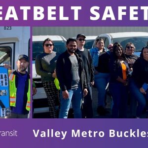 During a Safety Blitz, our Valley Metro team emphasized the importance of seatbelt safety with an informative initiative for drivers.